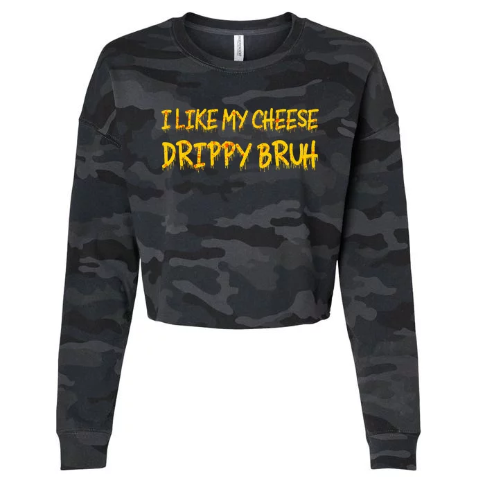 I Like My Cheese Drippy Bruh Cropped Pullover Crew