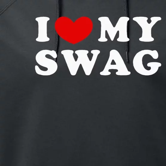 I Love My Swag I Heart My Swag Performance Fleece Hoodie