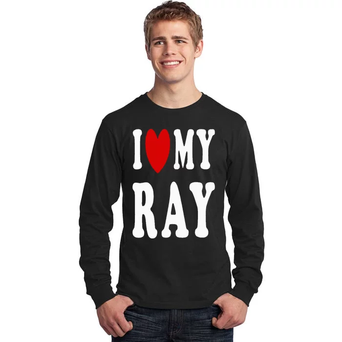 I Love My Ray I Heart My Ray Tall Long Sleeve T-Shirt