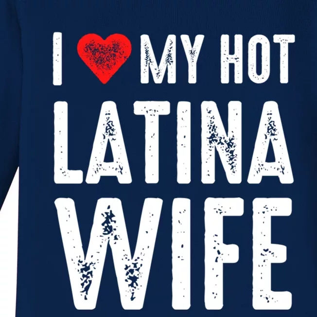 I Love My Hot Latina Wife Cool Gift Baby Long Sleeve Bodysuit