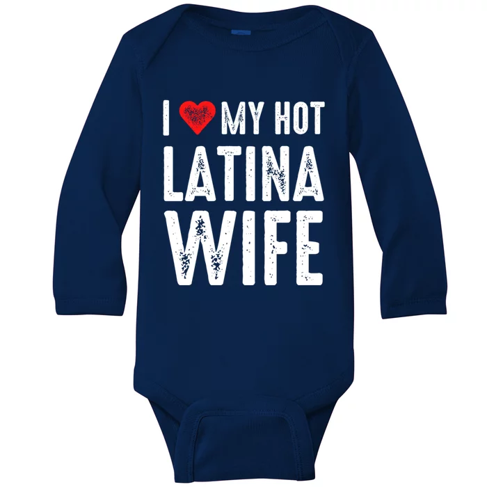 I Love My Hot Latina Wife Cool Gift Baby Long Sleeve Bodysuit