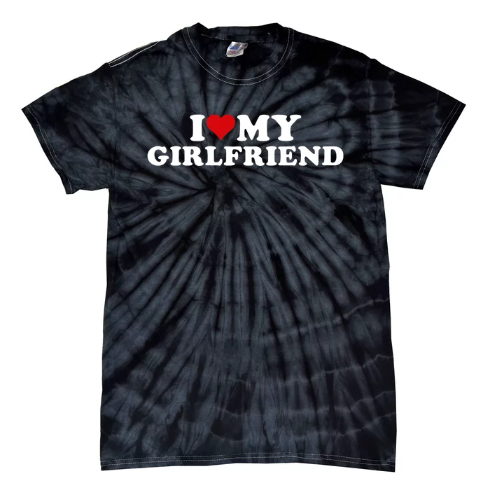 I Love My Hot Girlfriend I Heart My Hot Girlfriend Gf Tie-Dye T-Shirt