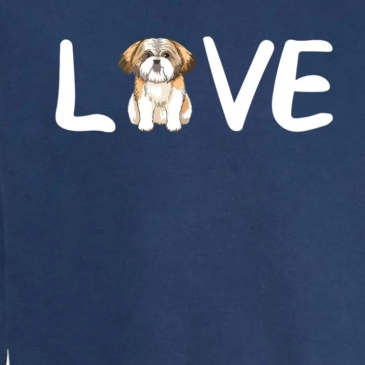 I Love My Shih Tzu Dog Shih Tzu Heart Shih Tzu Love Garment-Dyed Sweatshirt