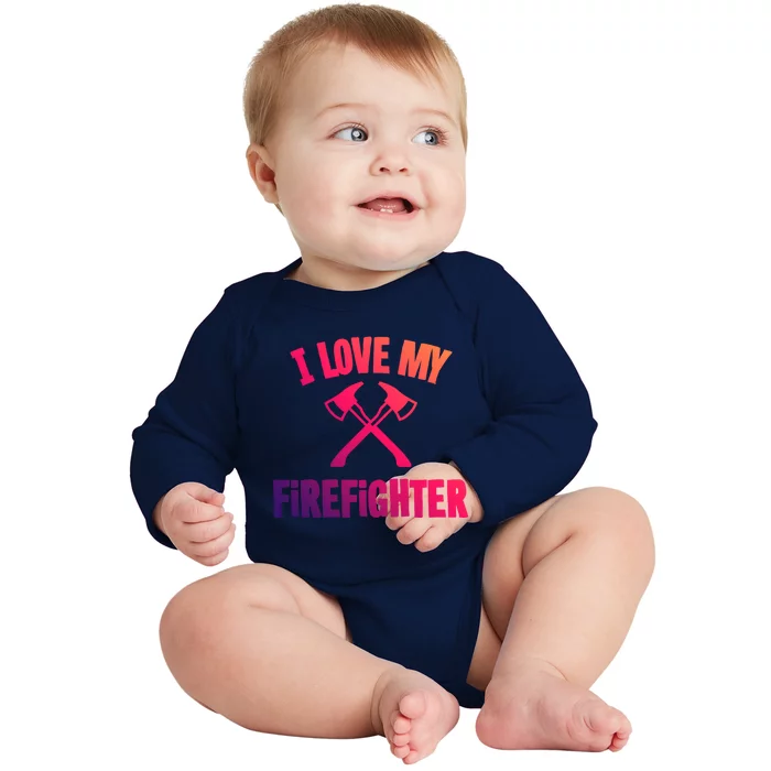 I Love My Firefighter Great Gift Baby Long Sleeve Bodysuit