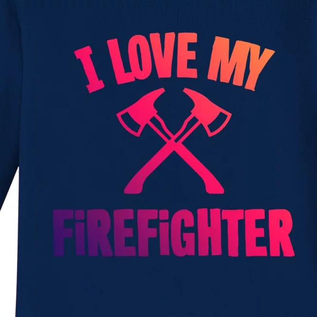 I Love My Firefighter Great Gift Baby Long Sleeve Bodysuit