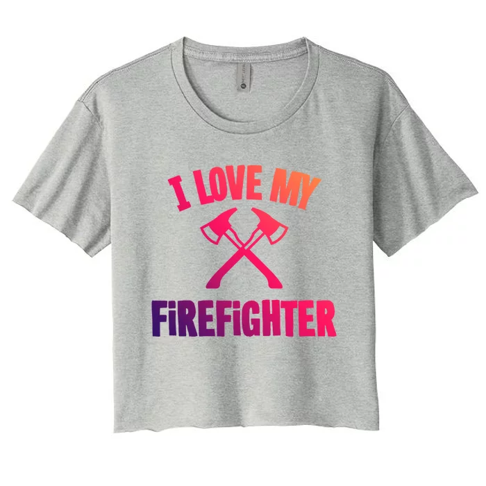 I Love My Firefighter Great Gift Women's Crop Top Tee