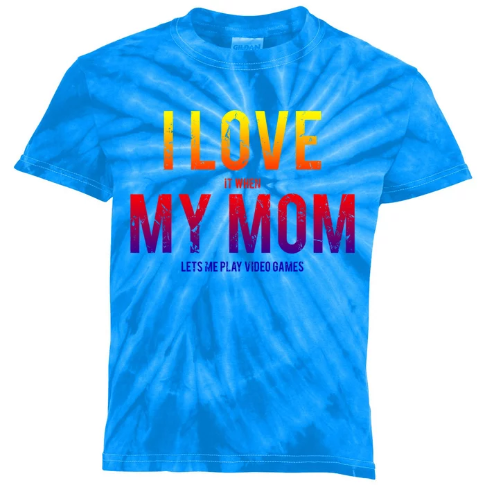 I Love My Mom Funny Sarcastic Video Games Gift Tee Kids Tie-Dye T-Shirt