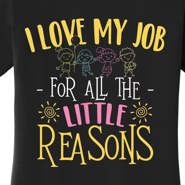 I Love My Job For All The Little Reasons Daycare Provider Women's T-Shirt