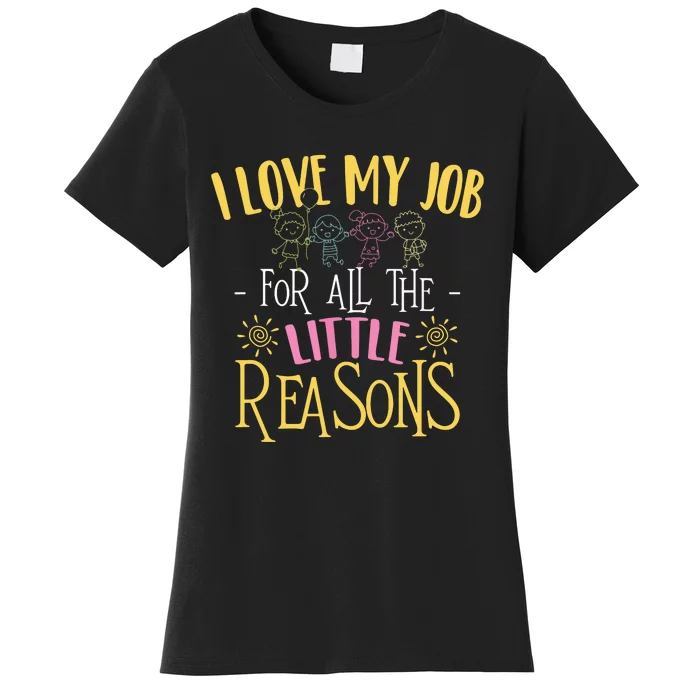 I Love My Job For All The Little Reasons Daycare Provider Women's T-Shirt