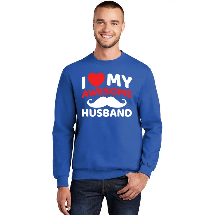 I Love My Awesome Husband Matching Outfits Valentines Day Gift Tall Sweatshirt