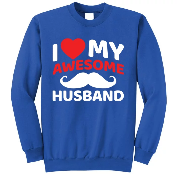 I Love My Awesome Husband Matching Outfits Valentines Day Gift Tall Sweatshirt