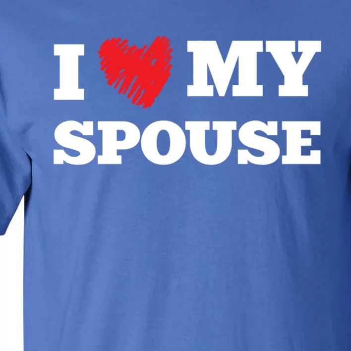 I Love My Spouse Favorite Family Member Valentines Gift Tall T-Shirt