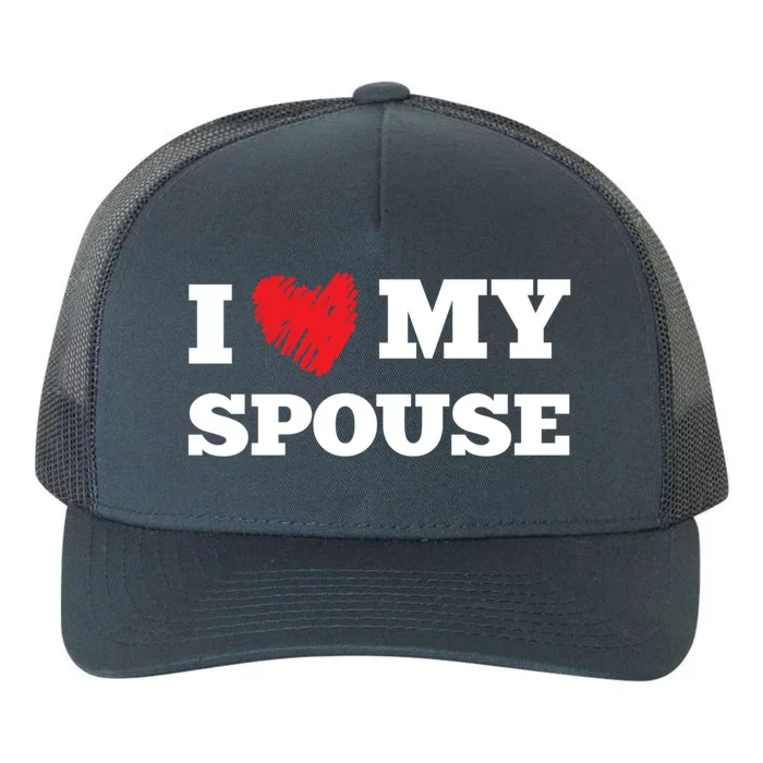 I Love My Spouse Favorite Family Member Valentines Gift Yupoong Adult 5-Panel Trucker Hat