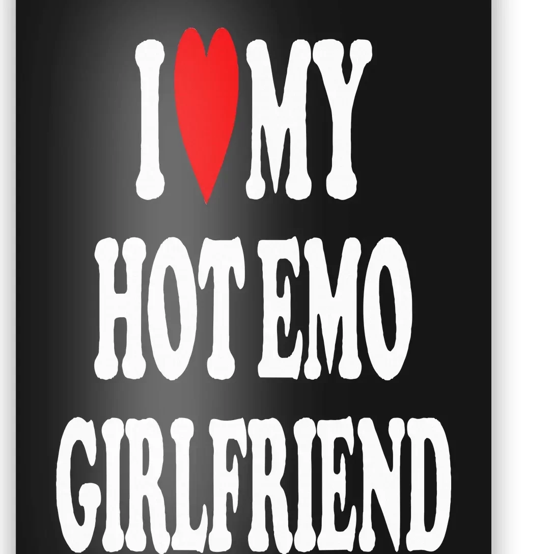 I Love My Hot Emo Girlfriend GF Red Heart Poster