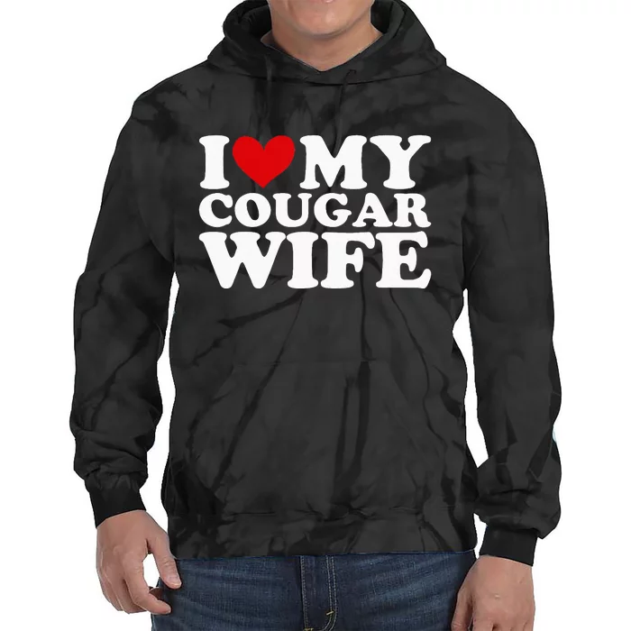 I Love My Cougar Wife I Heart My Cougar Wife Funny Couple Tie Dye Hoodie