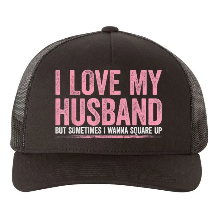 I Love My Husband But Sometimes I Wanna Square Up Vintage Yupoong Adult 5-Panel Trucker Hat