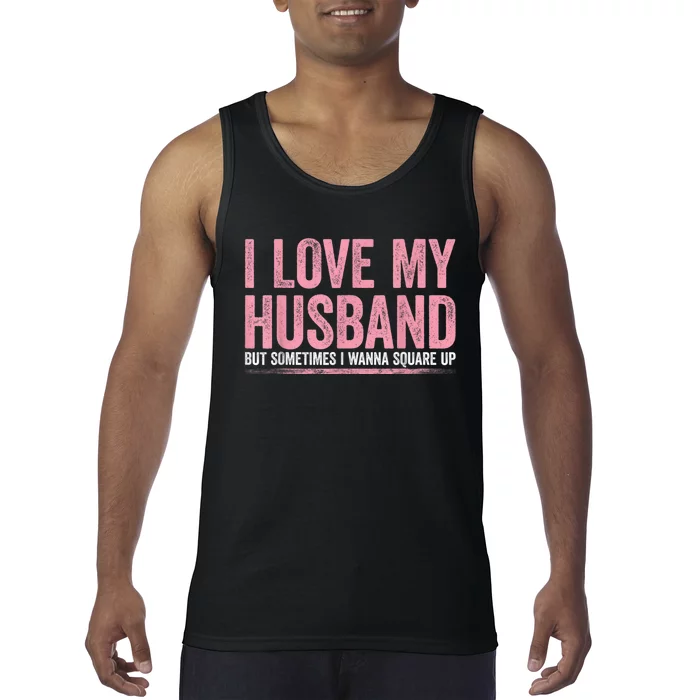 I Love My Husband But Sometimes I Wanna Square Up Vintage Tank Top