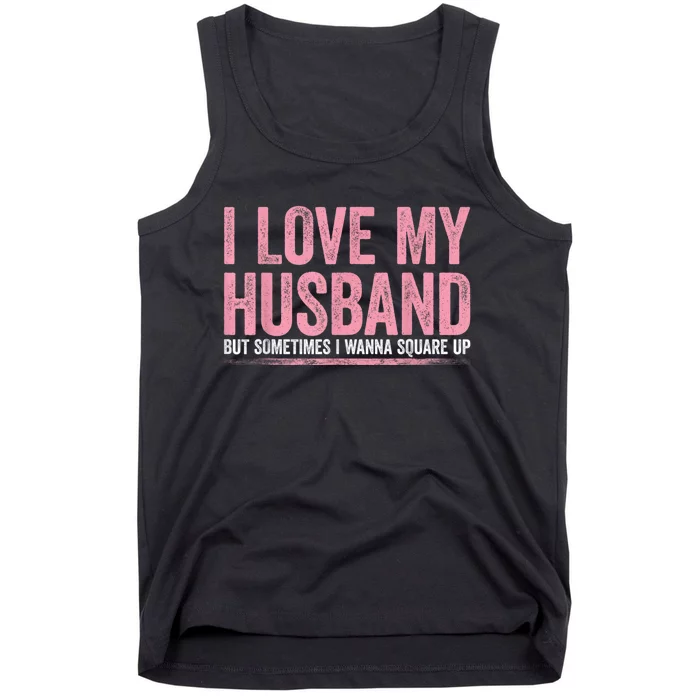 I Love My Husband But Sometimes I Wanna Square Up Vintage Tank Top