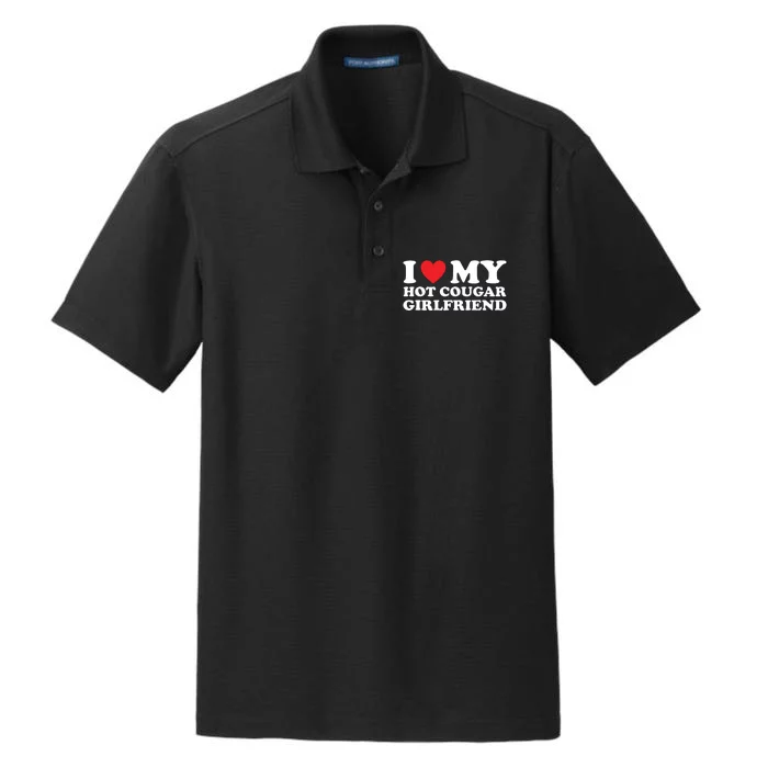 I Love My Hot Cougar Girlfriend Dry Zone Grid Performance Polo