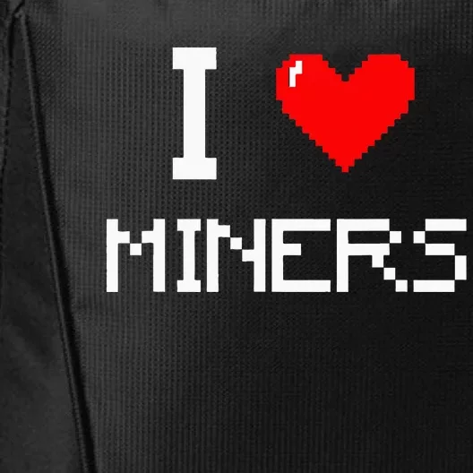 I Love Miners Funny Miner Mining Gamer City Backpack