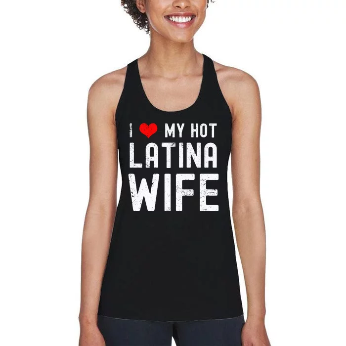 I Love My Hot Latina Wife Gift Women's Racerback Tank