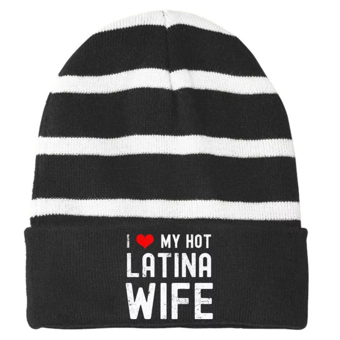 I Love My Hot Latina Wife Gift Striped Beanie with Solid Band