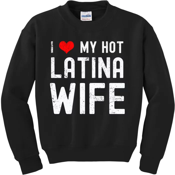 I Love My Hot Latina Wife Gift Kids Sweatshirt