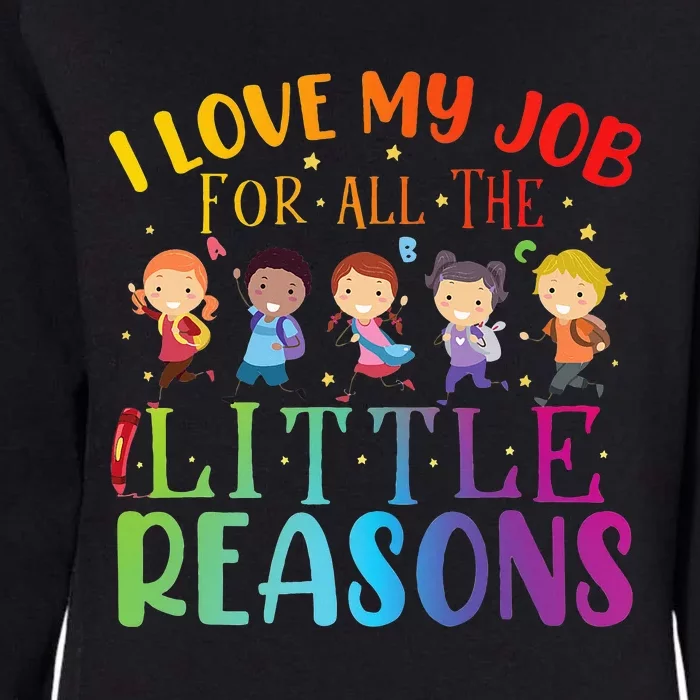 I Love My Job For All The Little Reasons Cute Teaching Womens California Wash Sweatshirt