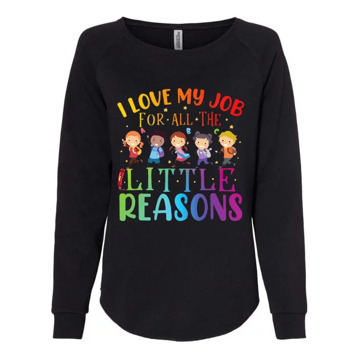 I Love My Job For All The Little Reasons Cute Teaching Womens California Wash Sweatshirt