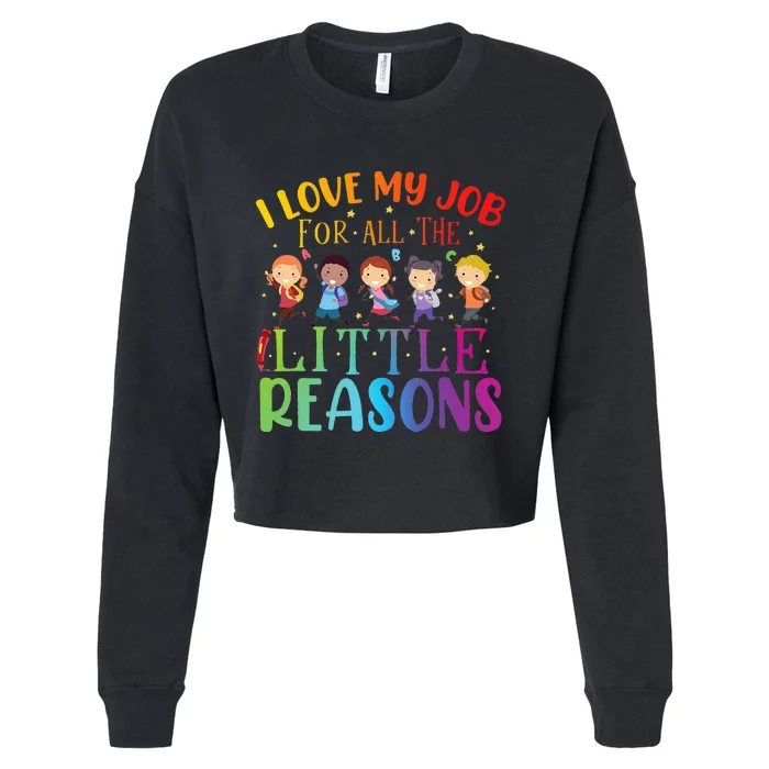 I Love My Job For All The Little Reasons Cute Teaching Cropped Pullover Crew