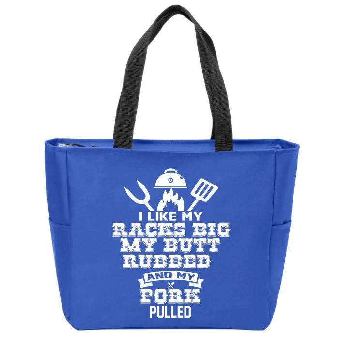 I Like My Racks Big My Butt Rubbed And Pork Pulled Pig BBQ Zip Tote Bag