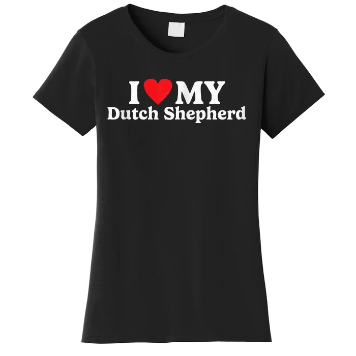 I Love My Dutch Shepherd Women's T-Shirt