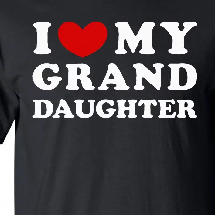 I Love My Granddaughter I Heart My Granddaughter Tall T-Shirt