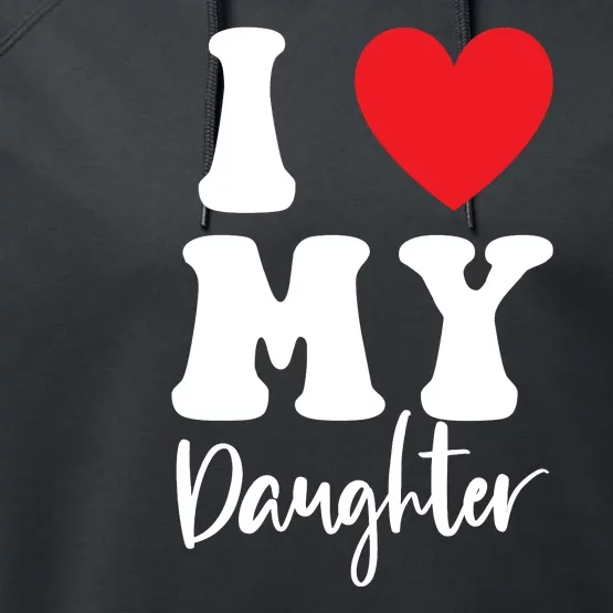 I Love My Daughter Performance Fleece Hoodie