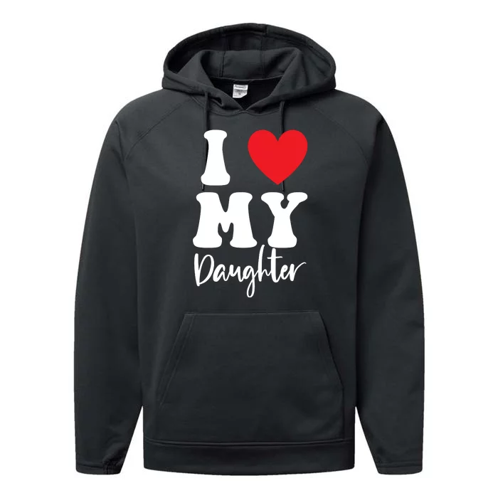 I Love My Daughter Performance Fleece Hoodie