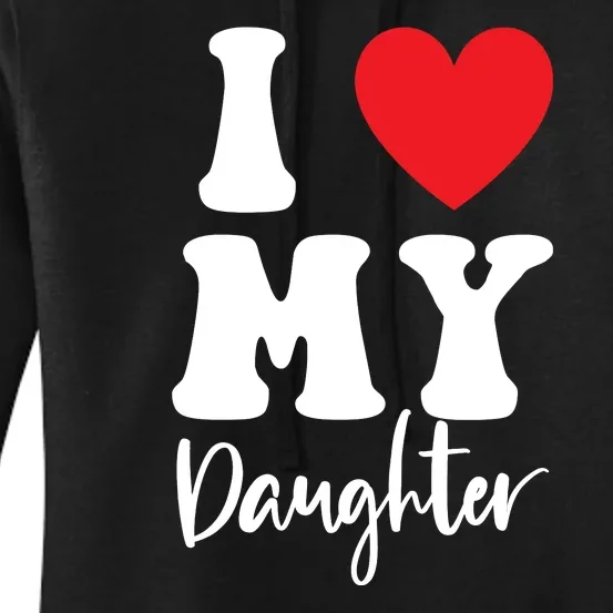 I Love My Daughter Women's Pullover Hoodie