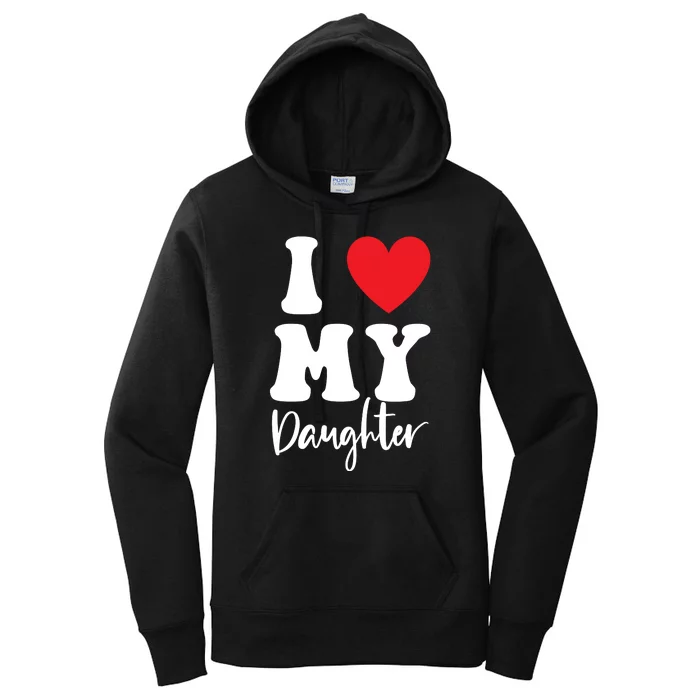 I Love My Daughter Women's Pullover Hoodie