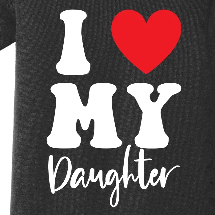 I Love My Daughter Baby Bodysuit