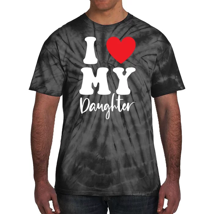 I Love My Daughter Tie-Dye T-Shirt