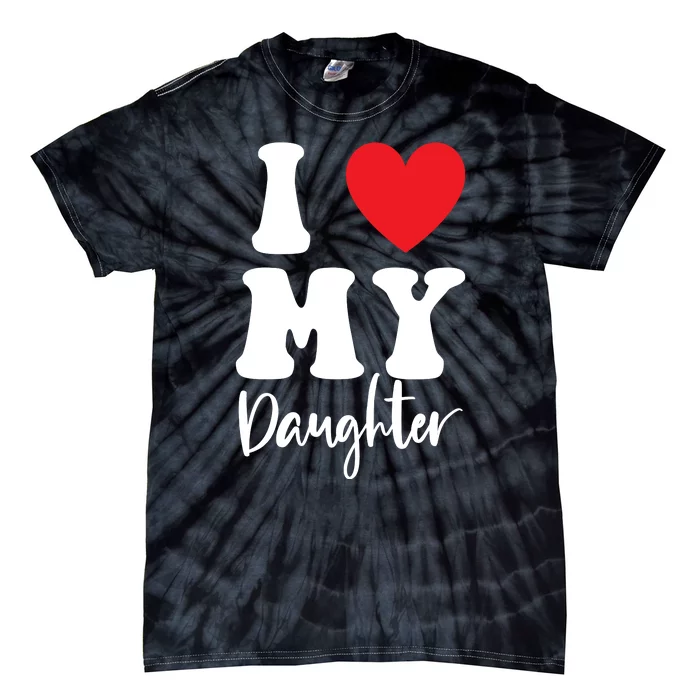 I Love My Daughter Tie-Dye T-Shirt