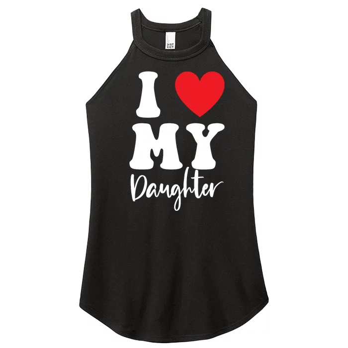 I Love My Daughter Women’s Perfect Tri Rocker Tank