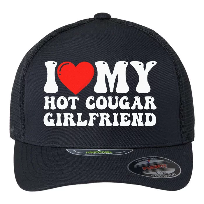 I Love My Hot Cougar Girlfriend I Heart My Hot Cougar Gf Flexfit Unipanel Trucker Cap