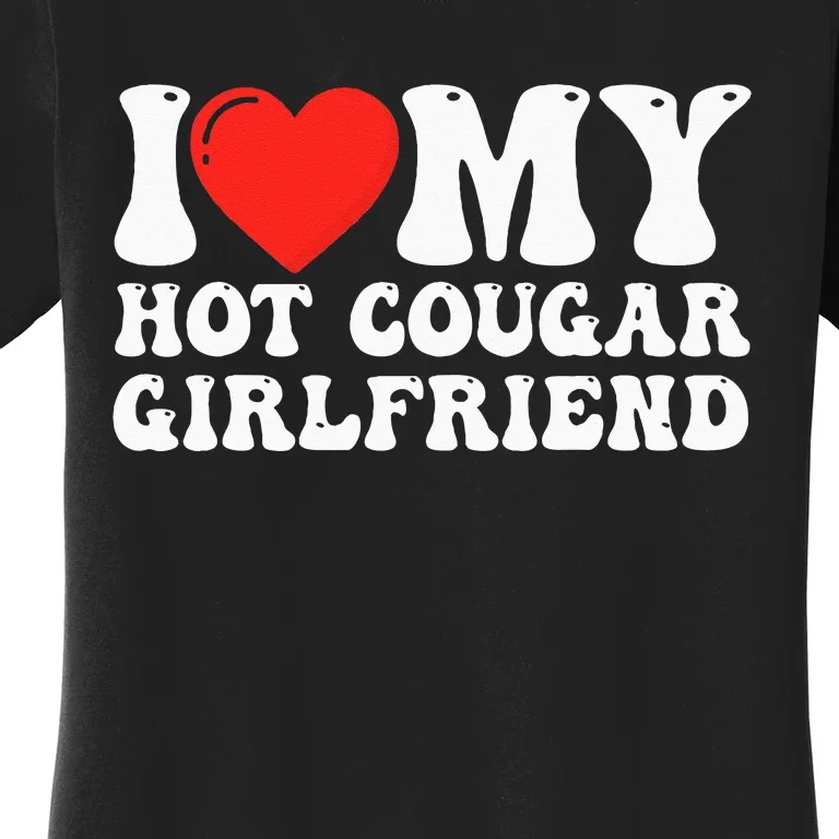 I Love My Hot Cougar Girlfriend I Heart My Hot Cougar Gf Women's T-Shirt