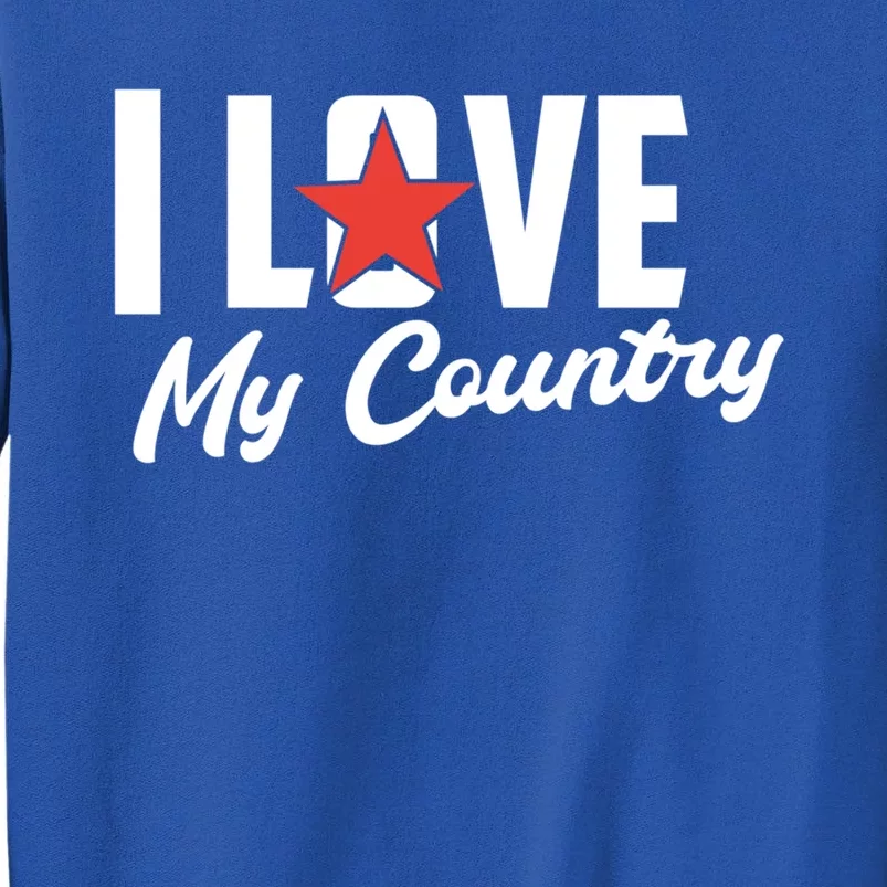 I Love My Country Awesome Freedom 4th Of July Bbq Party Gift Tall Sweatshirt