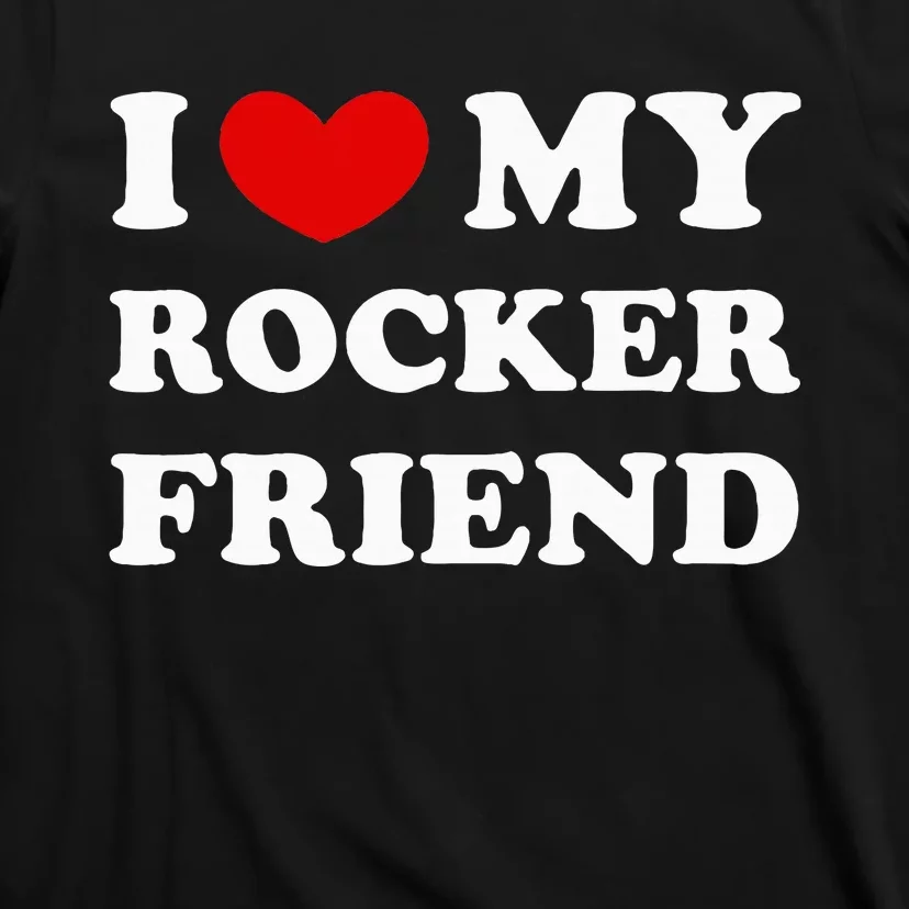 I Love My Rocker Friend I Heart My Rocker Friend T-Shirt