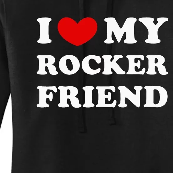 I Love My Rocker Friend I Heart My Rocker Friend Women's Pullover Hoodie