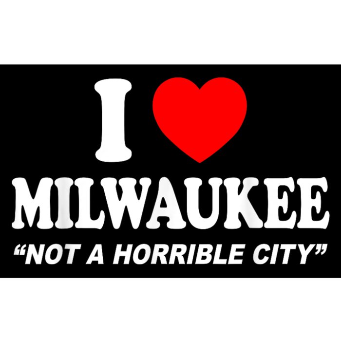 I Love Milwaukee Not A Horrible City I Heart Milwaukee Bumper Sticker