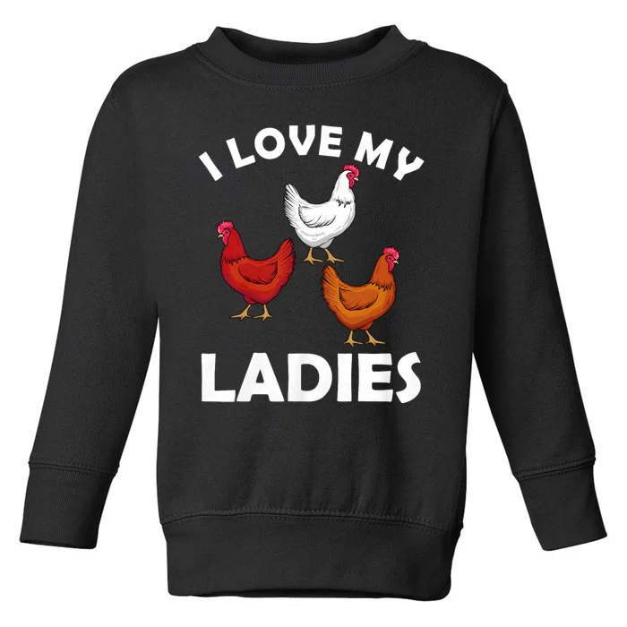 I Love My Ladies Funny Chicken Chicken Whisperer Chicken Lover Toddler Sweatshirt