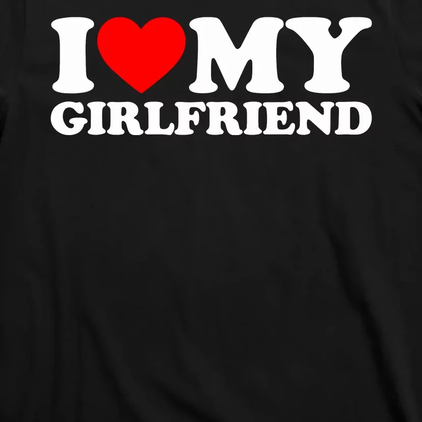 I Love My Girlfriend T-Shirt