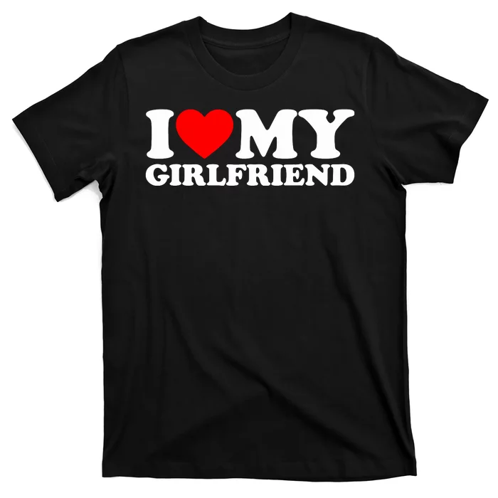 I Love My Girlfriend T-Shirt